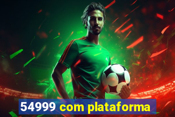 54999 com plataforma